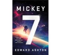 Mickey7 by Edward Ashton Edward Ashton (Auteur)