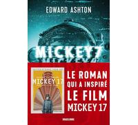 Edward Ashton – Mickey7 : le roman qui a inspiré le film Mickey17 – Traduction Benoît Domis