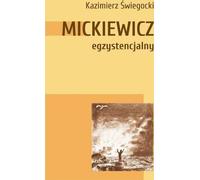Mickiewicz existentiel - Kazimierz Świegocki (Buch auf Polnisch)