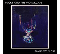 Micky and The Motorcars - Raise My Glass
