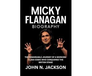 Micky Flanagan Biography: The Remarkable Journey of a Working-Class Comic Who Conquered the British Stage