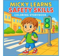 Micky Learns Safety Skills Coloring Storybook: Everyday Life Skills with Crosswalks, Fire Drills, Internet Safety & More for Ages 4-8