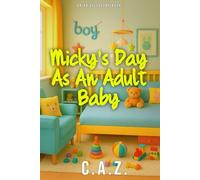 Micky's Day As An Adult Baby: A day in the life of a lifestyle adult baby