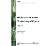 Micro-actionneurs électromagnétiques MAGMAS - Orphée CUGAT - Hermes Science Publications - broché - Etude