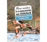 Micro-aventure à la rencontre des oiseaux A. Boucheny (Auteur)