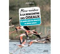 Micro-aventure à la rencontre des oiseaux 15 randos pour les observer en pleine nature - A. Boucheny - Vagnon Du Plaisancier Eds - broché - Guide