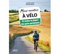 Micro-aventure à vélo - 15 randos au départ des gares parisiennes