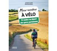 Micro-aventure à vélo - 15 randos au départ des gares parisiennes