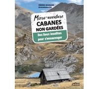 Micro-aventure Cabanes non gardées - Frédéric Desfrenne - Vagnon Du Plaisancier Eds - broché - Guide