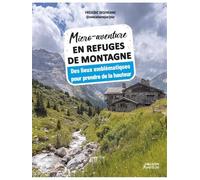 Micro-aventure en refuges de montagne - Des lieux emblématiques pour prendre de la hauteur