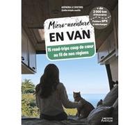 Micro-aventure en van - 15 roadtrips coup de cœur au fil de nos régions Adénora Le Discord (Auteur)