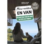 Micro-aventure en van - 15 roadtrips coup de cœur au fil de nos régions - Adénora Le Discord - Vagnon Du Plaisancier Eds - broché - Guide