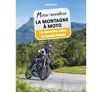Micro-aventure La montagne à moto - Les plus belles routes des massifs français