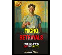 Micro Betrayals: Pushing Men To Exit The System