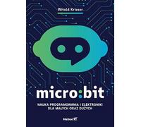 Micro:bit. Apprendre à programmer et l'électronique pour les petits et les grands Krieser Witold (Buch auf Polnisch)