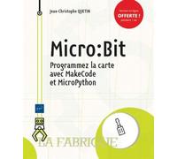 Micro:Bit Programmez la carte avec MakeCode et MicroPython - Jean-Christophe Quetin - Eni Editions - broché - Manuel