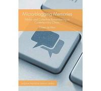 Micro-blogging Memories: Weibo and Collective Remembering in Contemporary China (Palgrave Macmillan Memory Studies) - [Version Originale] Inconnu (Auteur)