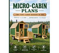 Micro-Cabin Plans: Two Tiny Cabin Designs with Step-by-Step Building Instructions, Materials List and Detailed Dimensions