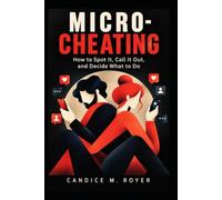 MICRO-CHEATING: How to Spot It, Call It Out, and Decide What to Do
