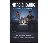 Micro-Cheating in Modern Relationships: How “Harmless” Behaviors Erode Trust, Intimacy, and Commitment