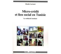 Micro-Crédit Et Lien Social En Tunisie - La Solidarité Instituée