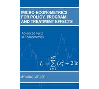 Micro-Econometrics For Policy, Program, And Treatment Effects