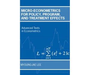Micro-Econometrics For Policy, Program, And Treatment Effects