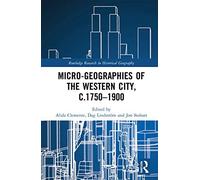 Micro-Geographies Of The Western City, C.1750-1900