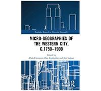 Micro-Geographies Of The Western City, C.1750-1900