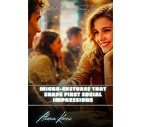 Micro-gestures that shape first social impressions: Invisible Patterns of Social Life