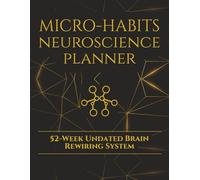 Micro-Habits Neuroscience Planner: 52-Week Undated Brain Rewiring System