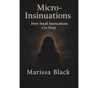 Micro-Insinuations: How Small Insinuations Cut Deep
