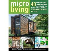 Micro Living : 40 petites maisons innovantes équipées pour une vie à temps plein, dans 400 pieds carrés ou moins