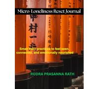 Micro-Loneliness Reset Journal: Small Daily Practices to Feel Seen, Connected, and Emotionally Nourished