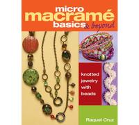 Micro Macrame Basics & Beyond: Knotted Jewelry With Beads