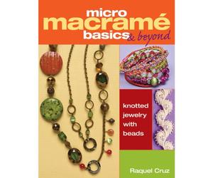 Micro Macrame Basics & Beyond: Knotted Jewelry With Beads