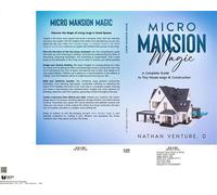 Micro Mansion Magic A Complete Guide to Tiny House Design & Construction - Nathan Venture.D - Nathen D Venture - ebook (ePub) - Livre