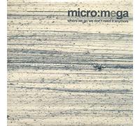 Micro:Mega - Where go we Don't Need it Anymore [Import]