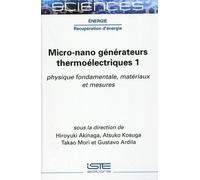 Micro-Nano Générateurs Thermoélectriques - Volume 1, Physique Fondamentale, Matériaux Et Mesures
