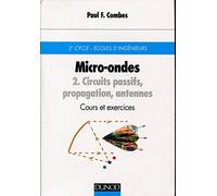 Micro-ondes - Cours et exercices avec solutions, tome 2 : Circuits passifs, propagation, antennes