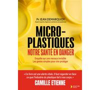 Micro-plastiques : notre santé en danger Enquête sur une menace invisible et les gestes simples pour s'en protéger - Jean Demarquoy - Thierry Souccar Eds - broché - Guide