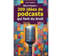 Micro Power : 200 idées de podcasts qui font du bruit