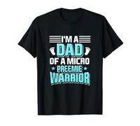 Micro Preemie Dad Prematuré Baby NICU Soins néonataux T-Shirt