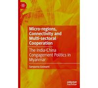 Micro-régions et connectivité : la politique de congagement Inde-Chine au Myanmar