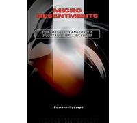 Micro-Resentments, The Fossilized Anger of a Thousand Small Silences