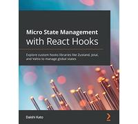Micro State Management with React Hooks: Explore custom hooks libraries like Zustand, Jotai, and Valtio to manage global states
