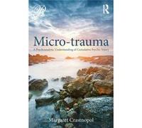 Micro-Trauma: A Psychoanalytic Understanding Of Cumulative Psychic Injury (Psychoanalysis In A New Key Book Series) (Paperback) Margaret Crastnopol, (Auteur)