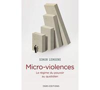 Micro-violences - Le régime du pouvoir au quotidien
