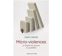 Micro-violences - Le régime du pouvoir au quotidien Simon Lemoine (Auteur)