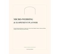Micro-Wedding & Elopement Planner: Intimate Wedding Organizer for Guest Lists, Venue Visits, Budget, Vendors, Ceremony Details, Timeline, Travel, Photos, and Day-Of Notes